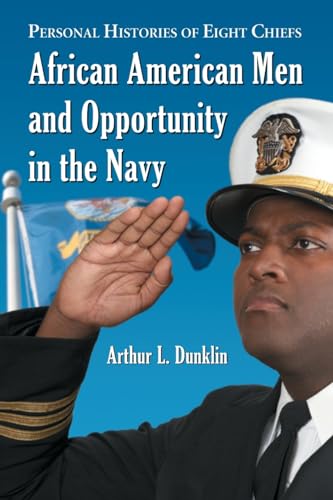 African American Men and Opportunity in the Navy: Personal Histories of Eight Chiefs