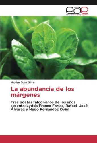 La abundancia de los márgenes: Tres poetas falconianos de los años sesenta: Lydda Franco Farías, Rafael José Álvarez y Hugo Fernández Oviol