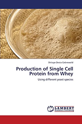 Shitaye Desta Gebrewold Production Of Single Cell Protein From Whey, Using Different Yeast Species