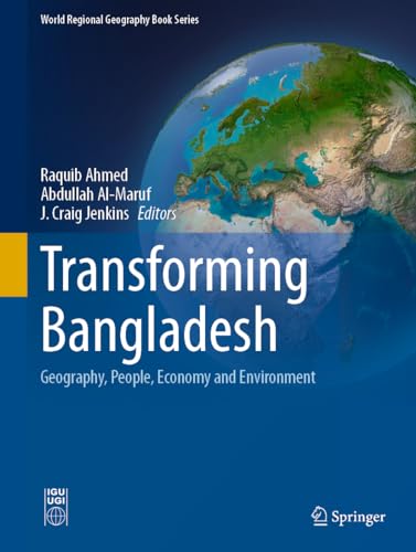Transforming Bangladesh: Geography, People, Economy and Environment (World Regional Geography Book Series)