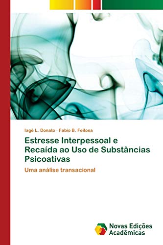 Estresse Interpessoal e Recaída ao Uso de Substâncias Psicoativas: Uma análise transacional