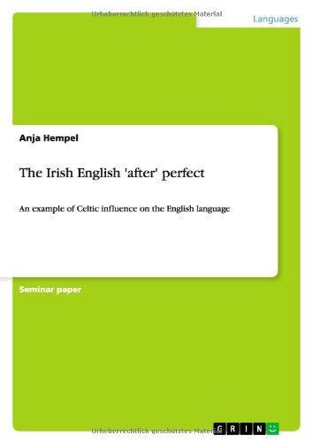 The Irish English 'after' perfect: An example of Celtic influence on the English language