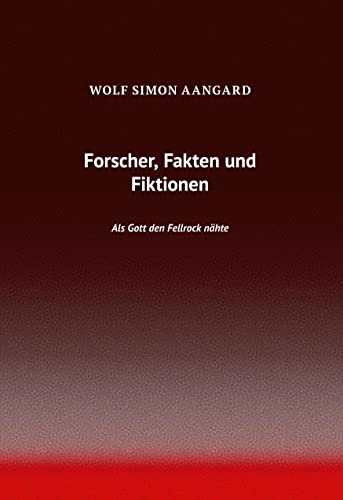Forscher, Fakten und Fiktionen: Als Gott den Fellrock nähte