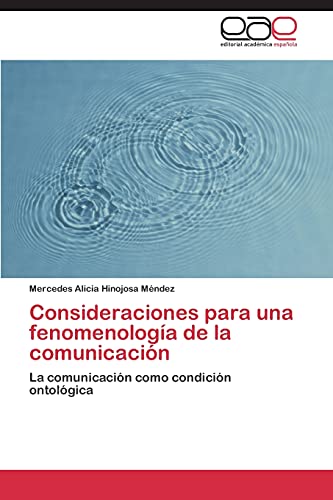 Consideraciones para una fenomenología de la comunicación: La comunicación como condición ontológica
