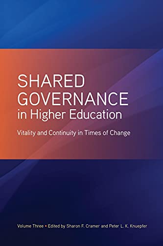 Shared Governance in Higher Education, Volume 3: Vitality and Continuity in Times of Change