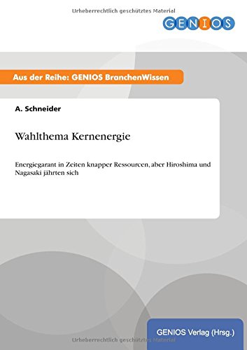 Wahlthema Kernenergie: Energiegarant in Zeiten knapper Ressourcen, aber Hiroshima und Nagasaki jährten sich