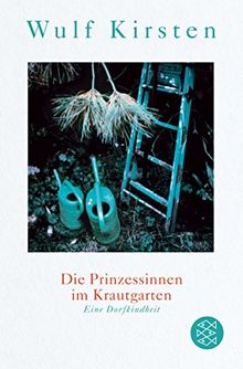 Die Prinzessinnen im Krautgarten: Eine Dorfkindheit