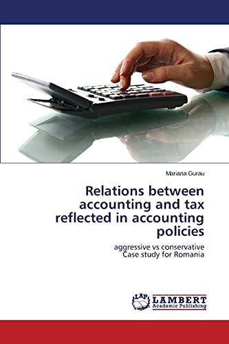 Relations between accounting and tax reflected in accounting policies: aggressive vs conservative Case study for Romania