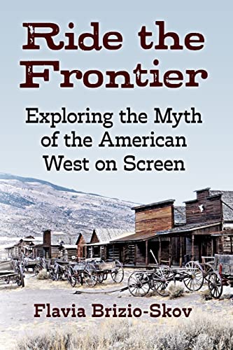 Ride the Frontier: Exploring the Myth of the American West on Screen