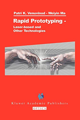 Rapid Prototyping: Laser-Based And Other Technologies