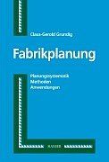 Fabrikplanung: Planungssystematik - Methoden - Anwendungen