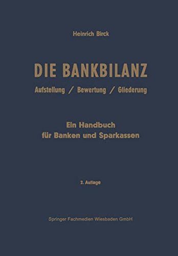 Die Bankbilanz: Aufstellung, Bewertung Und Gliederung Der Jahresabschlüsse Der Kreditinstitute Nach Handels- Und Steuerrecht. Ein Handbuch Für Banken Und Sparkassen (German Edition)