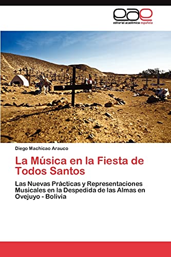 La Música en la Fiesta de Todos Santos: Las Nuevas Prácticas y Representaciones Musicales en la Despedida de las Almas en Ovejuyo - Bolivia