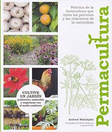 Permacultura: Cultive un jardín productivo, sostenible y resoetuoso con el medio ambiente