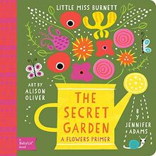 Little Miss Burnett The Secret Garden: A BabyLit Flowers Primer: A Flowers Primer: A Babylit(r) Flowers Primer (BabyLit Primers)