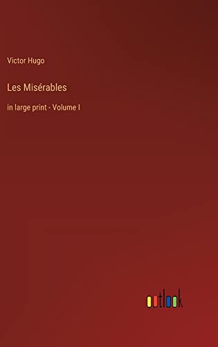 Les Misérables: in large print - Volume I