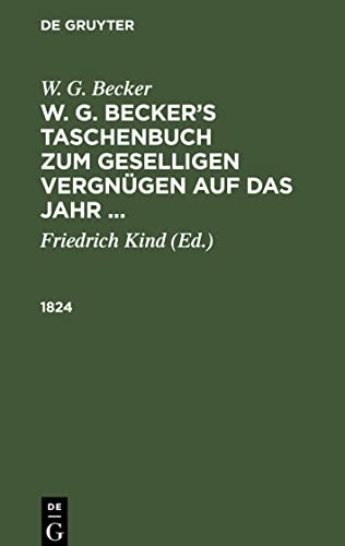 W. G. Becker¿s Taschenbuch zum geselligen Vergnügen auf das Jahr ..., W. G. Becker¿s Taschenbuch zum geselligen Vergnügen auf das Jahr ... (1824)