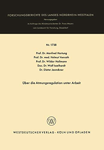 Über die Atmungsregulation unter Arbeit (Forschungsberichte des Landes Nordrhein-Westfalen, 1738, Band 1738)