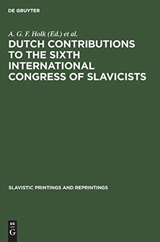 Dutch contributions to the Sixth International Congress of Slavicists: Prague 1968 (Slavistic Printings and Reprintings, 86, Band 86)