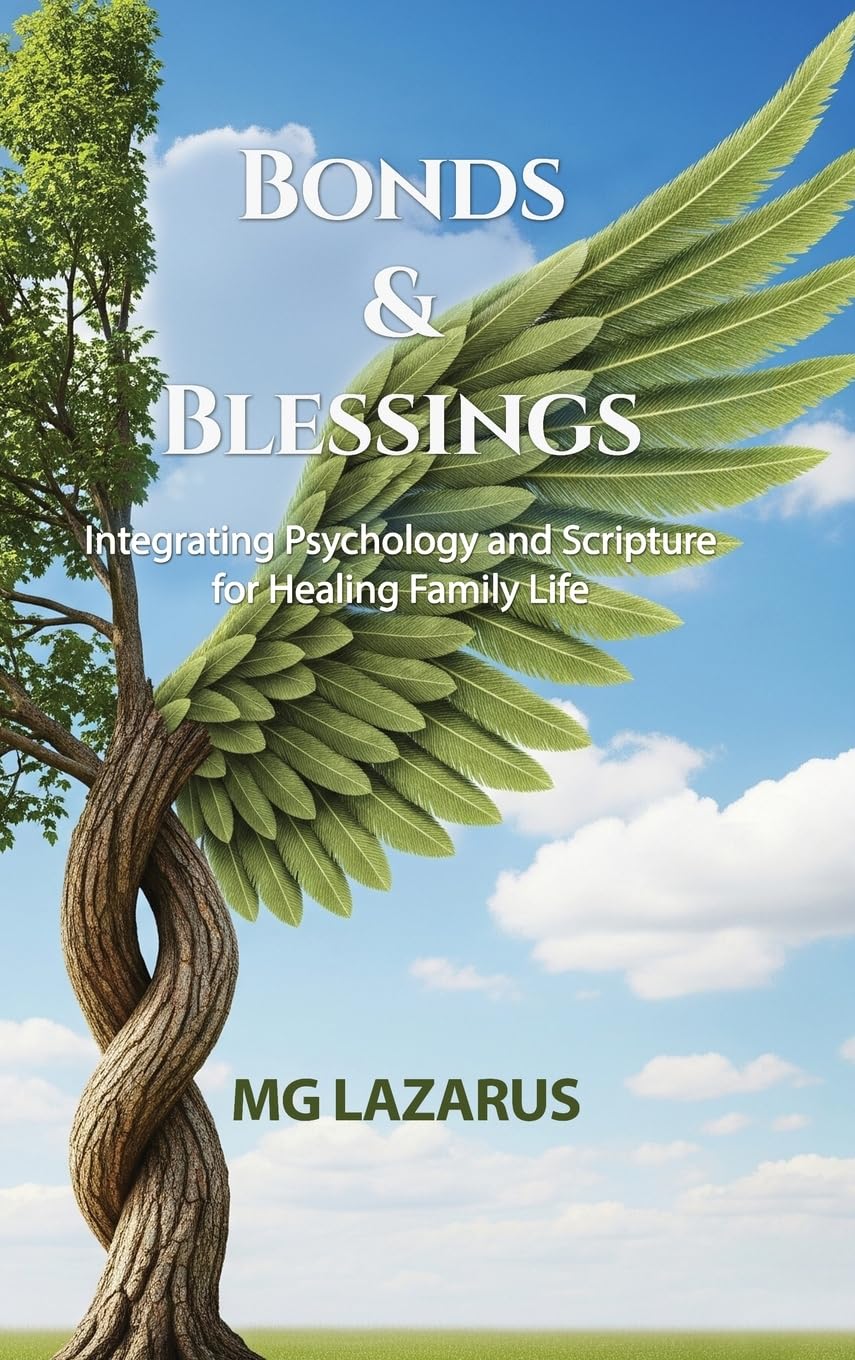 Bonds and Blessings: Integrating Psychology and Scripture for Healing Family Life