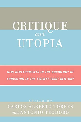 Critique and Utopia: New Developments in The Sociology of Education in the Twenty-First Century