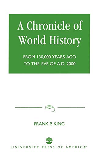A Chronicle of World History: From 130,000 Years Ago to the Eve of A.D. 2000