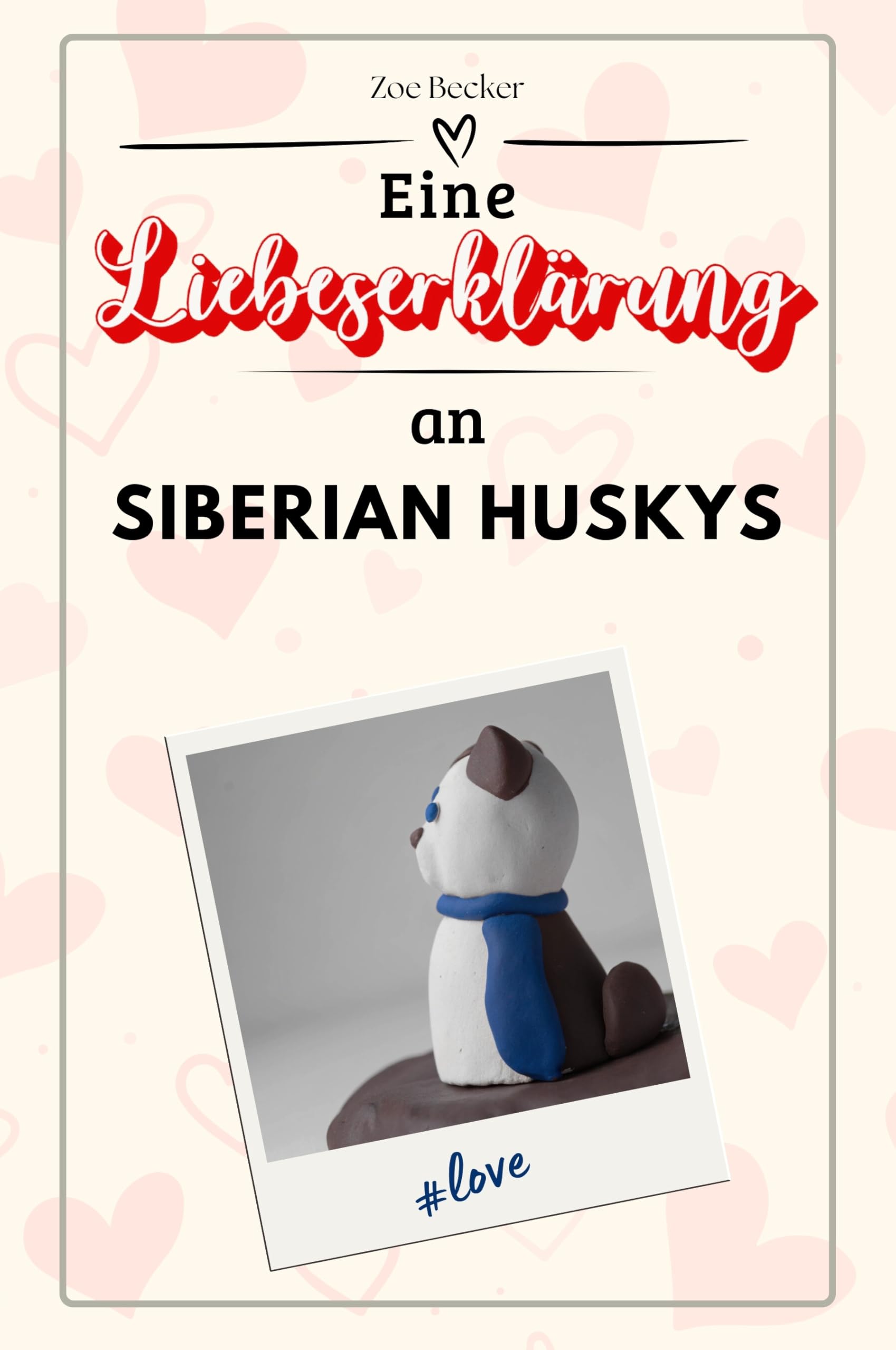 Eine Liebeserklärung an Siberian Huskys - Die große Hommage - das perfekte Geschenk für Weihnachten und Geburtstag und jeden Anlass