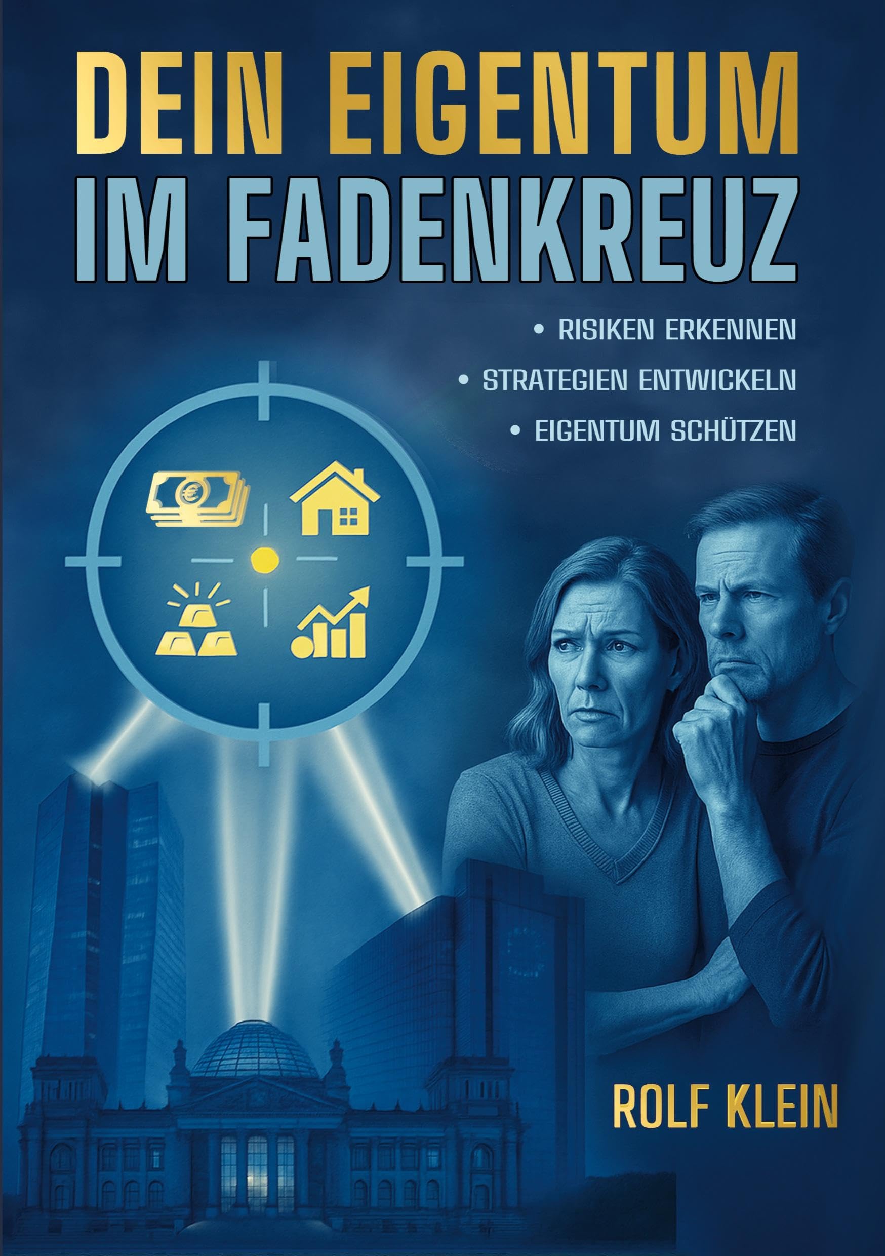 Dein Eigentum im Fadenkreuz: Risiken erkennen - Strategien entwickeln - Vermögen schützen (Finanzielle Bildung | Aufklärung | Lösungen)