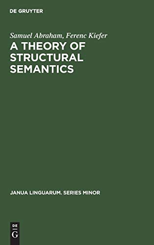 A theory of structural semantics (Janua Linguarum. Series Minor, 49, Band 49)