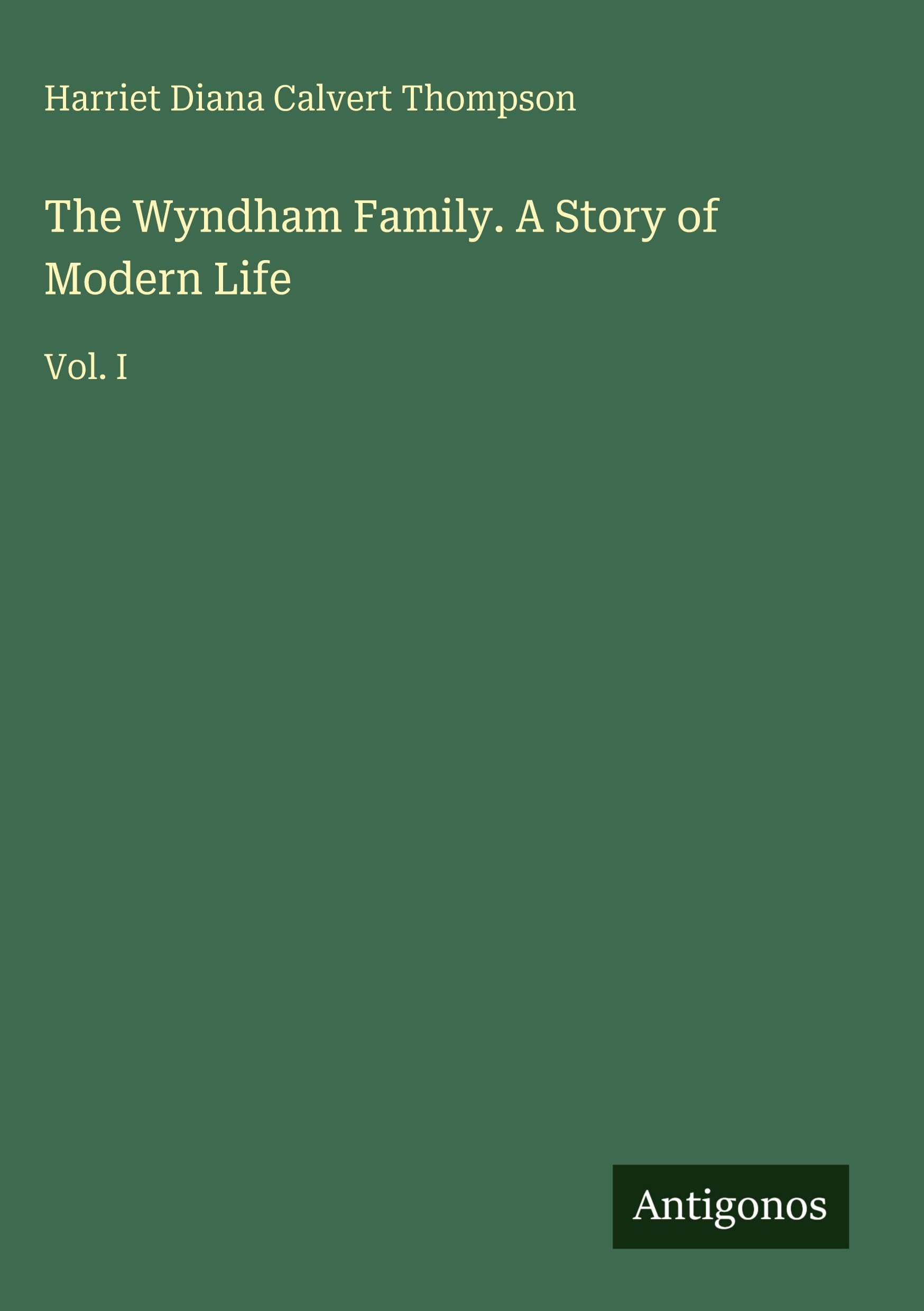 The Wyndham Family. A Story of Modern Life: Vol. I