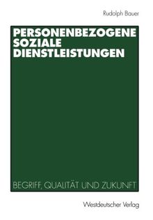 Personenbezogene Soziale Dienstleistungen: Begriff, Qualität Und Zukunft (German Edition)