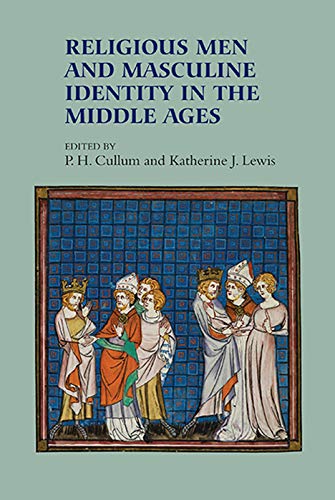 Religious Men and Masculine Identity in the Middle Ages (Gender in the Middle Ages)