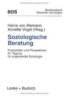 Soziologische Beratung: Praxisfelder Und Perspektiven. Ix. Tagung Für Angewandte Soziologie (German Edition)