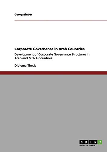 Corporate Governance in Arab Countries: Development of Corporate Governance Structures in Arab and MENA Countries