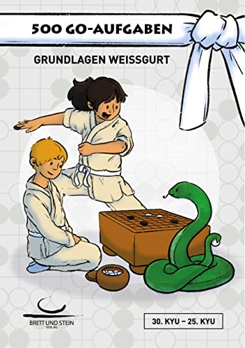 500 Go-Aufgaben: Grundlagen Weißgurt. 30. - 25.Kyu