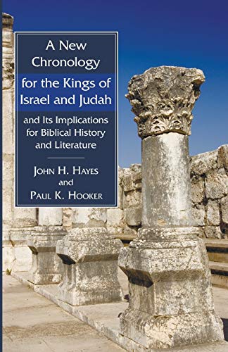 Hayes, John H. A New Chronology For The Kings Of Israel And Judah And Its Implications For Biblical History And Literature