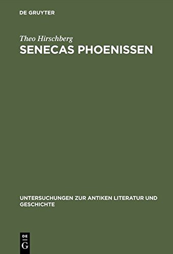 Senecas Phoenissen: Einleitung und Kommentar (Untersuchungen zur antiken Literatur und Geschichte, Band 31)