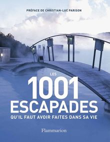 Les 1.001 escapades qu'il faut avoir faites dans sa vie