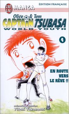 Captain Tsubasa World Youth, Tome 4 : En route vers le rêve !! (Manga)
