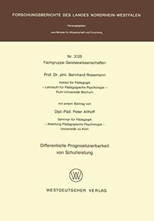 Differentielle Prognostizierbarkeit von Schulleistung (Forschungsberichte des Landes Nordrhein-Westfalen, 3125, Band 3125)