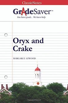 GradeSaver(TM) ClassicNotes: Oryx and Crake