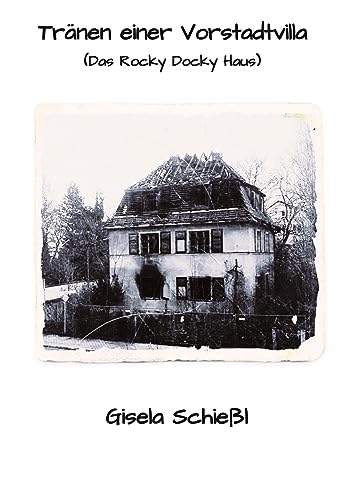 Tränen einer Vorstadtvilla: (Das Rocky Docky Haus)