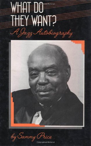 What Do They Want?: A Jazz Autobiography (Bayou Jazz Lives)