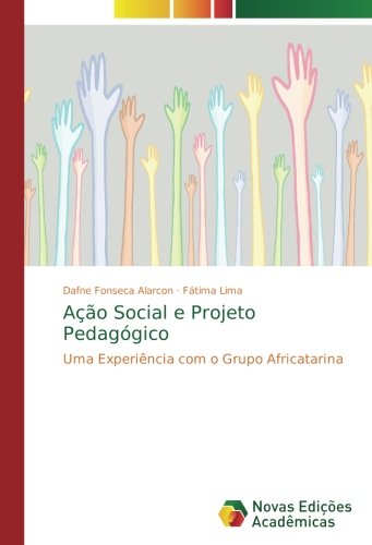 Ação Social e Projeto Pedagógico: Uma Experiência com o Grupo Africatarina
