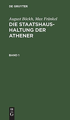 August Böckh; Max Fränkel: Die Staatshaushaltung der Athener / August Böckh; Max Fränkel: Die Staatshaushaltung der Athener. Band 1