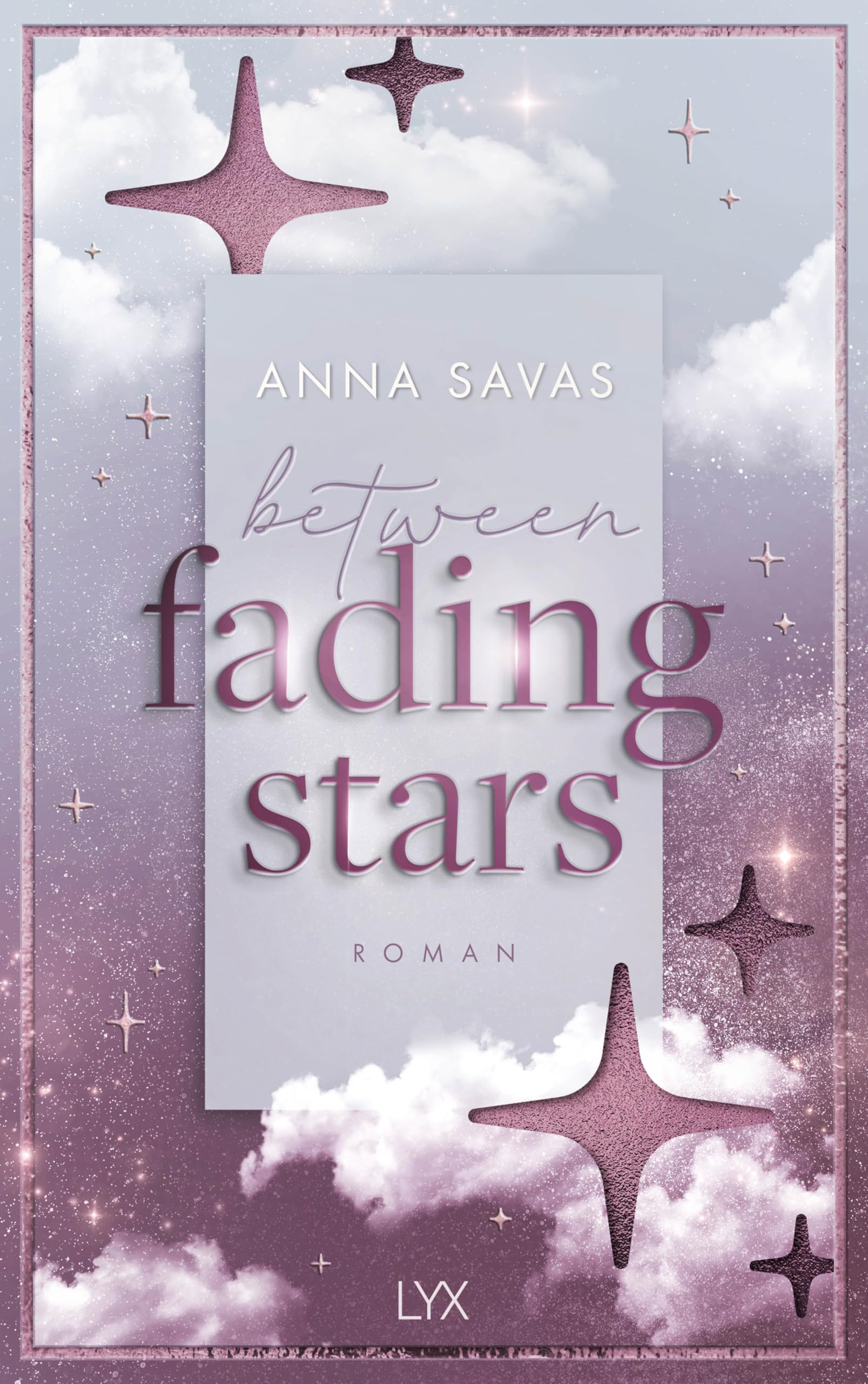 Between Fading Stars: von Anna Savas, Autorin der SPIEGEL-Bestseller-Reihe NEW ENGLAND SCHOOL OF BALLET (London is Lonely, Band 3)