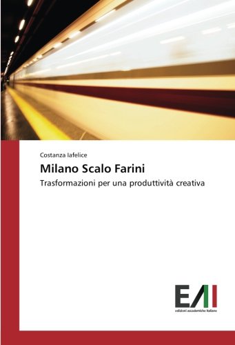 Milano Scalo Farini: Trasformazioni per una produttività creativa