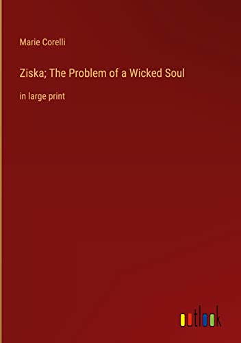 Ziska; The Problem of a Wicked Soul: in large print