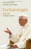 Eschatologie - Tod und ewiges Leben: Mit einem neuen Vorwort von Papst Benedikt XVI