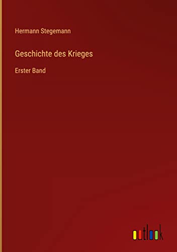 Geschichte des Krieges: Erster Band